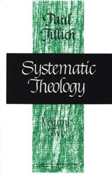 Systematic Theology, Volume 2 [Paul Tillich]