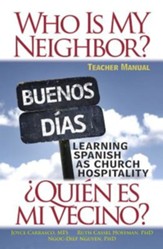 Who Is My Neighbor?: Learning Spanish as Church Hospitality - Teacher Manual