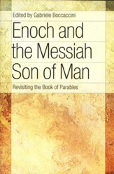 Enoch & the Messiah Son of Man: Revisiting the Book of Parables