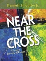 Near the Cross: A Lenten Journey of Prayer - Large Print edition