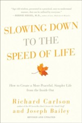 Slowing Down to The Speed of Life: How To Create A More Peaceful, Simpler Life From The Inside Out, Revised Updated and repackaged
