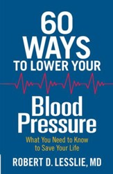 60 Ways to Lower Your Blood Pressure: What You Need to Know to Save Your Life - eBook