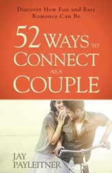 52 Ways to Connect as a Couple: Discover How Fun and Easy Romance Can Be - eBook