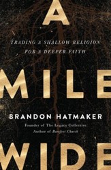 A Mile Wide: Trading a Shallow Religion for a Deeper Faith - eBook