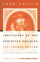 The Institutes of the Christian Religion, 1541 Edition