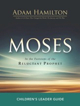 Moses: In the Footsteps of the Reluctant Prophet - Children's Leader Guide