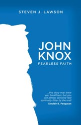 John Knox: Fearless Faith - eBook