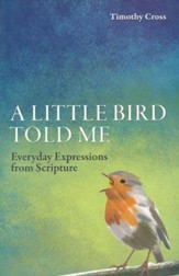 Little Bird Told Me, A: Everyday Expressions from Scripture - eBook