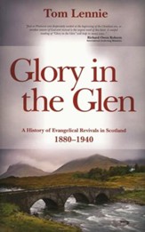 Glory In The Glen: A History of Evangelical Revivals in Scotland 1880-1940 - eBook