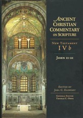 John 11-21: Ancient Christian Commentary on Scripture, NT Volume 4b [ACCS]