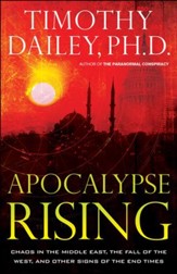 Apocalypse Rising: Chaos in the Middle East, the Fall of the West, and Other Signs of the End Times - eBook
