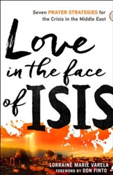 Love in the Face of ISIS: Seven Prayer Strategies for the Crisis in the Middle East - eBook