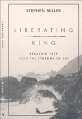 Liberating King: Breaking Free from the Tyranny of Sin - eBook