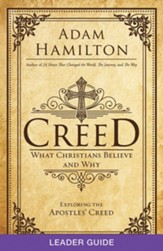 Creed: What Christians Believe and Why - Leader Guide