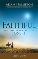 Faithful: Christmas Through the Eyes of Joseph - Leader Guide