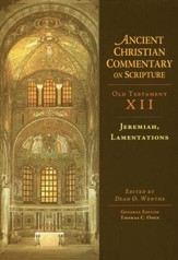 Jeremiah & Lamentations: Ancient Christian Commentary on Scripture, OT Volume 12 [ACCS]