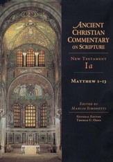 Matthew 1-13: Ancient Christian Commentary on Scripture, NT Volume 1a [ACCS]