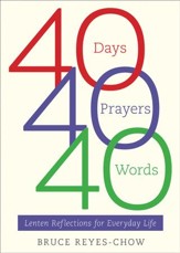 40 Days, 40 Prayers, 40 Words: Lenten Reflections for Everyday Life - eBook