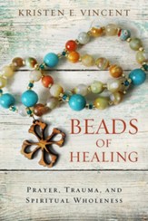 Beads of Healing: Prayer, Trauma, and Spiritual Wholeness