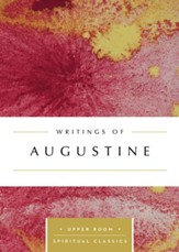 Writings of Augustine: The Upper Room Spiritual Classics