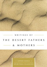 Writings of the Desert Fathers & Mothers: The Upper Room Spiritual Classics