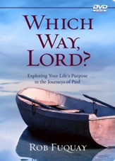 Which Way, Lord?: Exploring Your Life's Purpose in the Journeys of Paul - DVD