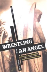 Wrestling With an Angel: Story of Love, Disability and  Lessons of Grace