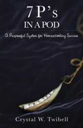 7 P's in a Pod: A Purposeful System for Home Schooling Success - eBook