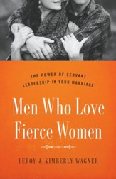 Men Who Love Fierce Women: The Power of Servant Leadership in Your Marriage - eBook
