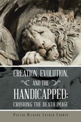 Creation, Evolution, and the Handicapped:: Crushing the Death Image - eBook