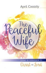 The Peaceful Wife: Living in Submission to Christ as Lord - eBook