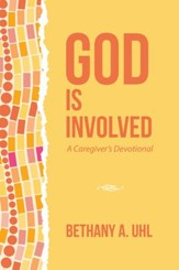 God Is Involved: A Caregivers Devotional - eBook