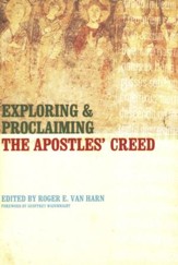 Exploring and Proclaiming the Apostles' Creed [WM. B. Eerdmans]