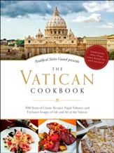 The Vatican Cookbook: 500 Years of Classic Recipes, Papal Tributes, and Exclusive Images of Life and Art