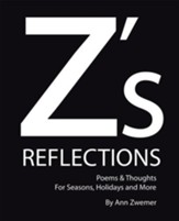 Zs Reflections: Poems & Thoughts for Seasons, Holidays and More - eBook
