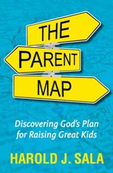 The Parent Map: Discovering God's Plan for Raising Great Kids - eBook