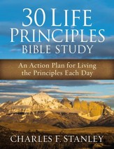 30 Life Principles Bible Study: An Action Plan for Living the Principles Each Day - eBook