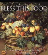 Bless This Food: Four Seasons of Menus, Recipes, and Table Graces