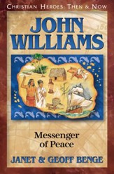 Christian Heroes: Then & Now--John Williams: Messenger of Peace