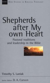 Shepherds After My Own Heart: Pastoral Traditions and Leadership in the Bible (New Studies in Biblical Theology)