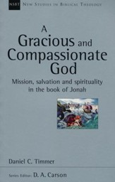 A Gracious and Compassionate God: Mission, Salvation, and Spirituality in the Book of Jonah (New Studies in Biblical Theology) - Slightly Imperfect