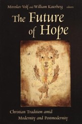 The Future of Hope: Christian Tradition amid Modernity and Postmodernity