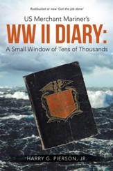 US Merchant Mariner's WW II Diary: a Small Window of Tens of Thousands - eBook