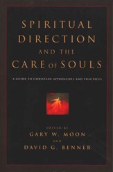 Spiritual Direction and the Care of Souls: A Guide to Christian Approaches and Practices