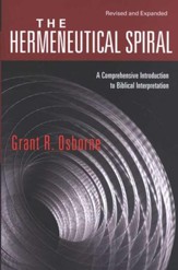 The Hermeneutical Spiral: A Comprehensive Introduction to Biblical Interpretation