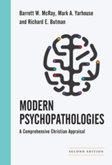 Modern Psychopathologies: A Comprehensive Christian Appraisal / Revised