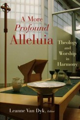 A More Profound Alleluia: Theology and Worship in Harmony - Slightly Imperfect