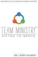 Team Ministry: Gifted to Serve: How Spiritual Gifts Can Release the Power of Everybody - eBook