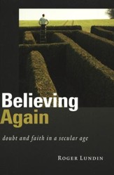 Believing Again: Doubt and Faith in a Secular Age