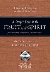 A Deeper Look at the Fruit of the Spirit: Growing in the Likeness of Christ